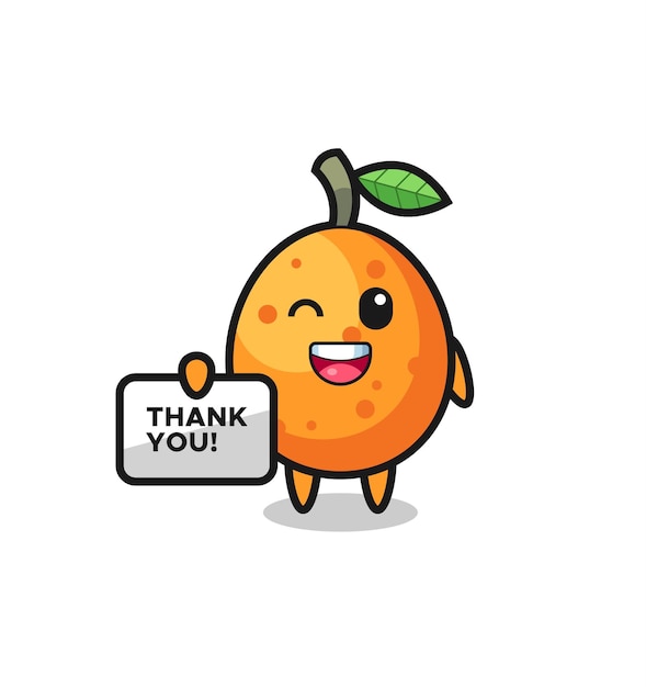 The mascot of the kumquat holding a banner that says thank you , cute style design for t shirt, sticker, logo element