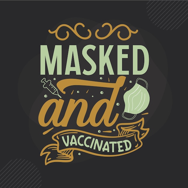 Masked and vaccinated lettering Premium Vector Design