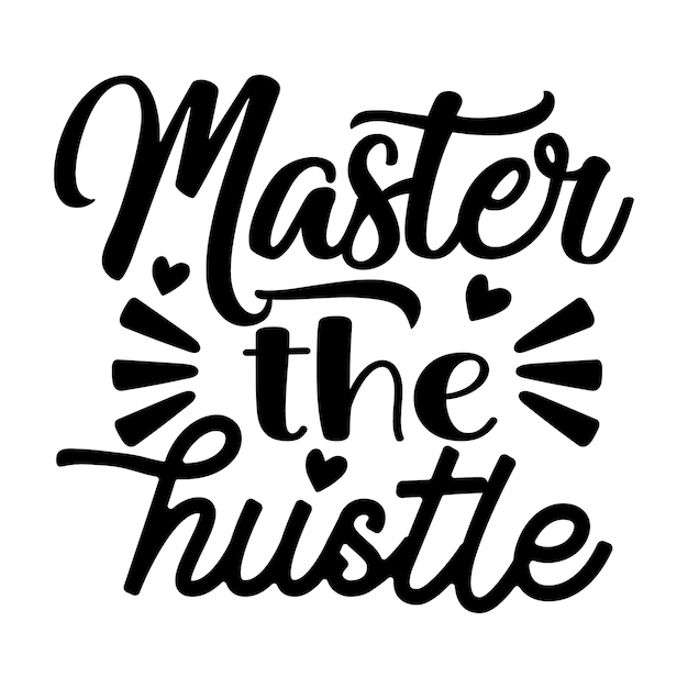 Master the hustle lettering unique style Premium Vector design file