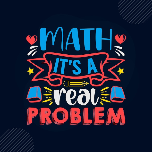 Math its a real problem lettering Premium Vector Design