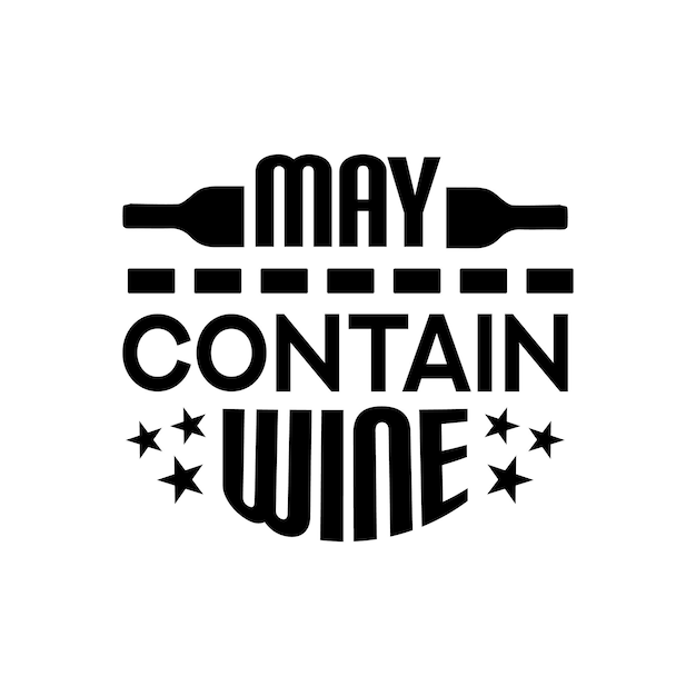 May contain wine - Wine typographic slogan design vector.