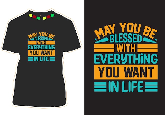 may you be blessed with everything you want in life typography Quotes tshirt design