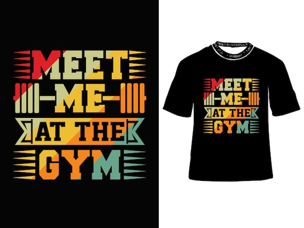 Meet Me at the Gym T-shirt design, Gym vector t shirt