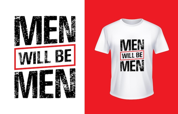 Men Will be Men T-shirt Design