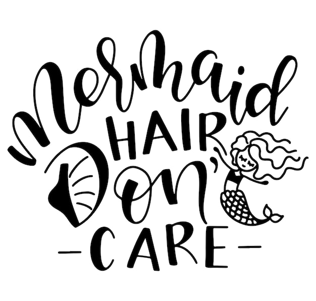 Mermaid hair dont care black calligraphy