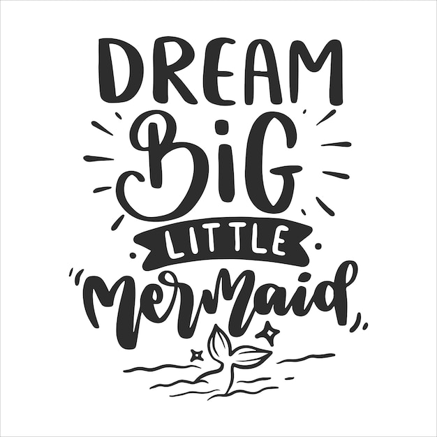 Mermaid lettering Quotes Motivational Inspirational Printable Poster T-Shirt Design Sticker