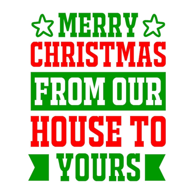 Merry Christmas from our house to yours text christmas quote retro wavy typography sublimation svg o