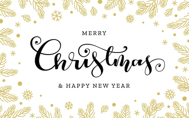 Merry Christmas and Happy New Year hand drawn brush lettering Winter holiday greeting card typography template Xmas background with ink pen script calligraphy golden snowflakes pine fir branches