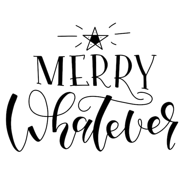 Merry Whatever Calligraphy phrase for new year and christmas