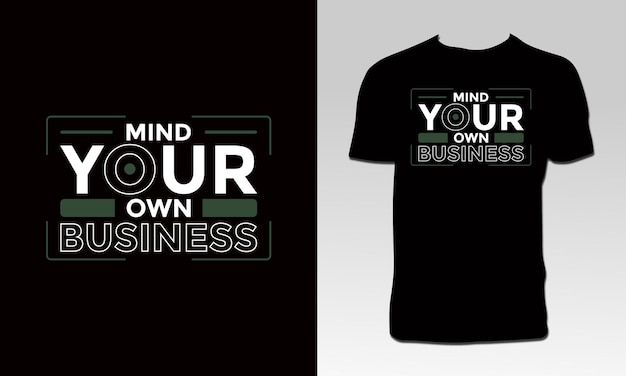 Mind Your Own Business T Shirt Design