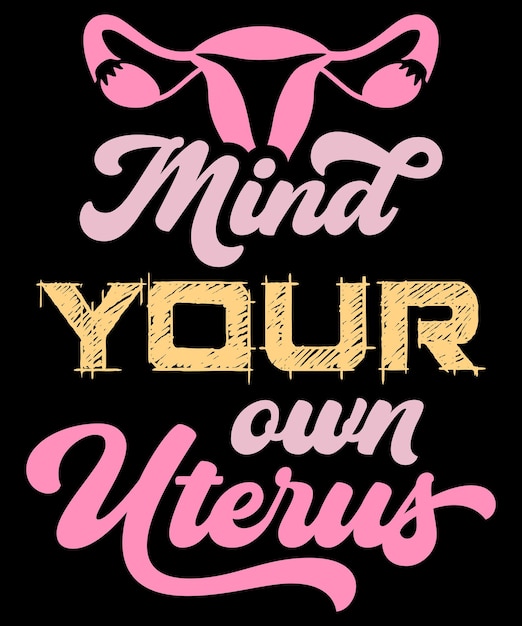 Mind Your Own Uterus Feminism tshirt My uterus my choice Feminist meme gift