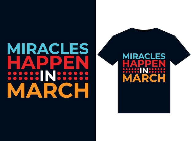 Miracles Happen in March illustrations for print-ready T-Shirts design