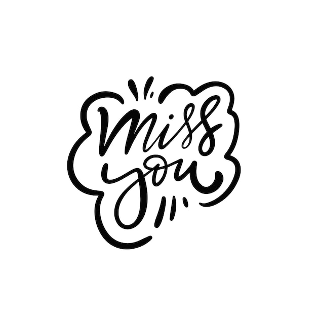 Miss you lettering phrase. Hand drawn black color motivation lovely wedding text.