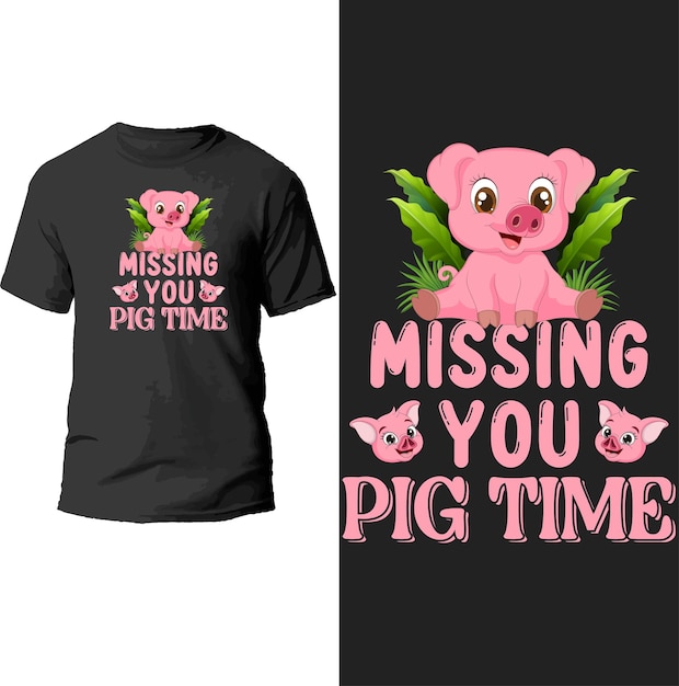 missing you pig time t shirt design