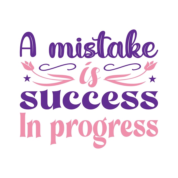 A mistake is success in progress vector typography design