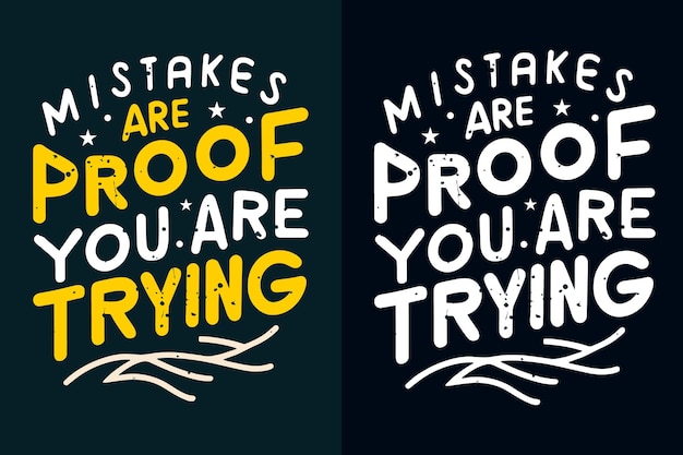 mistakes are proof that you are trying motivation quote or t shirts design