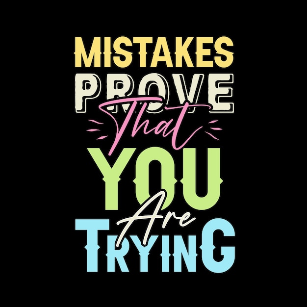 Mistakes prove that you are trying typography design