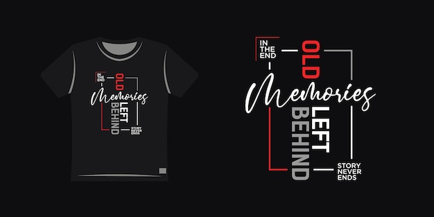 Modern Street Wear typography graphic design for print t shirt, old memories left behind quote lette