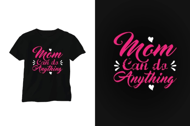 Mom can do anything t - shirt with a pink heart on the front