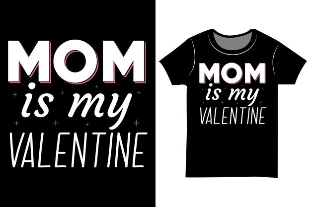 Mom is my Valentine SVG t-shirt graphics.