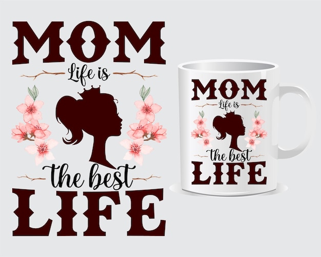 Mom Life Best Life Mother's day Mug And Print Item Design Vector