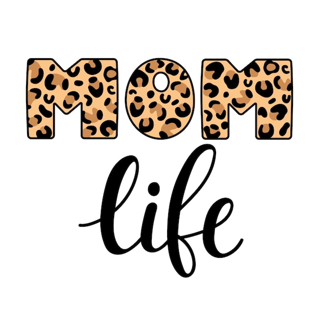 Vector mom life inspirational quotes leopard mom happy mothers day lettering