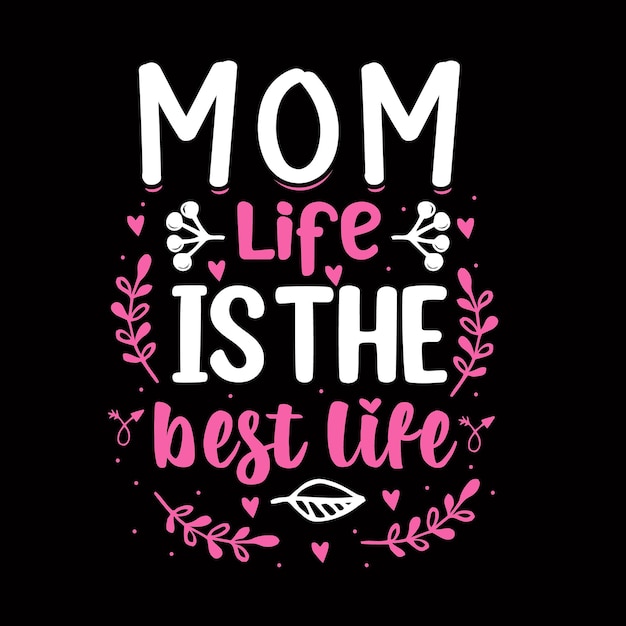 Mom life is the best life mother's day tshirt design