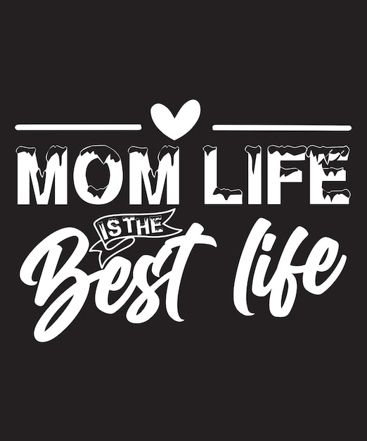 Mom Life is the Best Life Tshirt Design