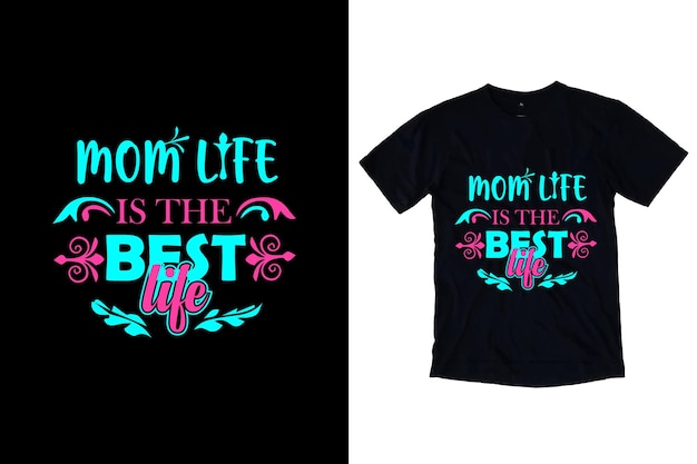 Mom life is the best life tshirt design