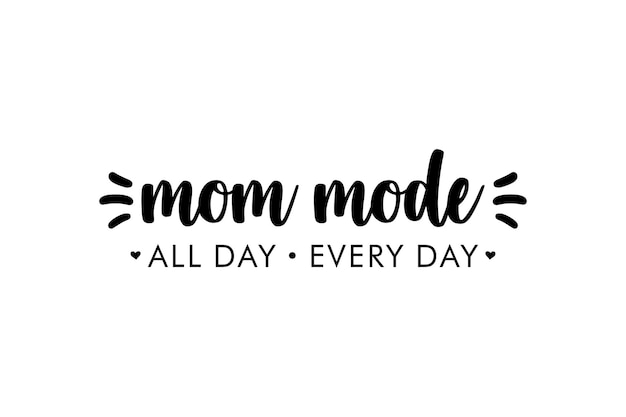 Mom mode Design print for t shirt, pin label, badges, sticker, greeting card, banner. Vector