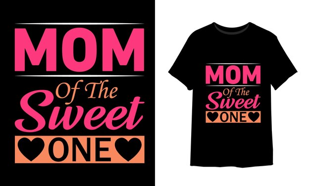 Mom of the sweet one Tshirt design