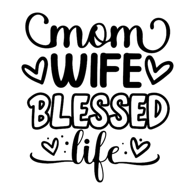 Mom wife blessed life Typography Premium Vector Design