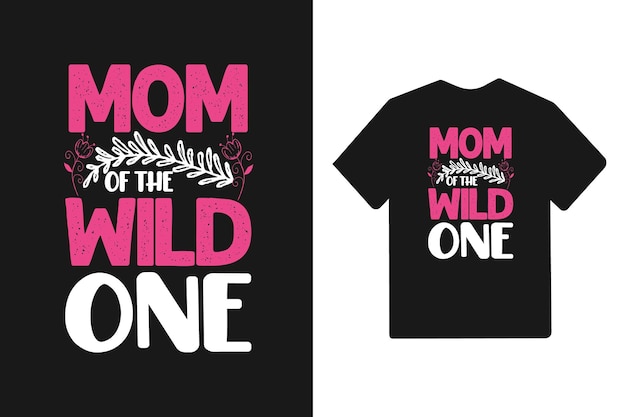 Mom the wild one typography mothers day lettering design quotes for t shirt