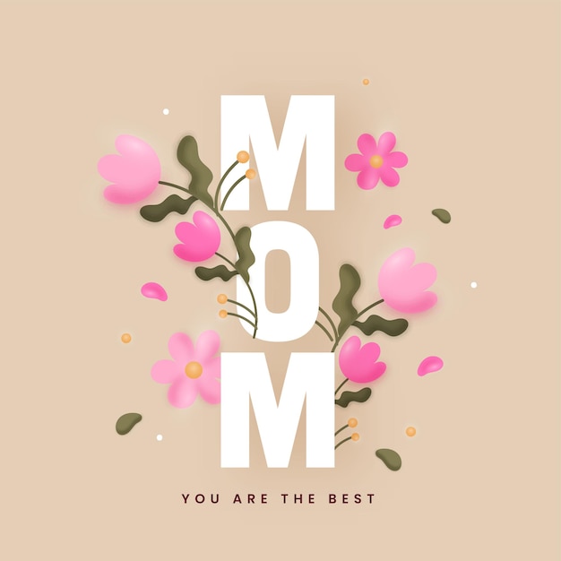 Mom You Are The Best Message Text With Floral Decorated