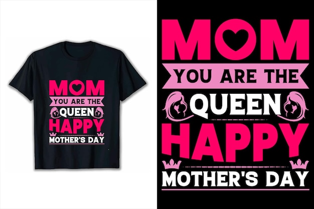 Mom you are the queen happy mother's day t shirt design Free vector mom queen background