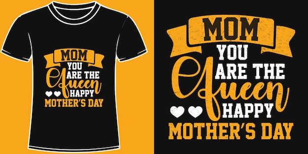 Mom you are the queen happy mothers day typography mothers day quotes lettering t shirt Design