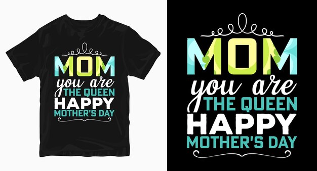 Mom you are the queen Mother's Day Tshirt design