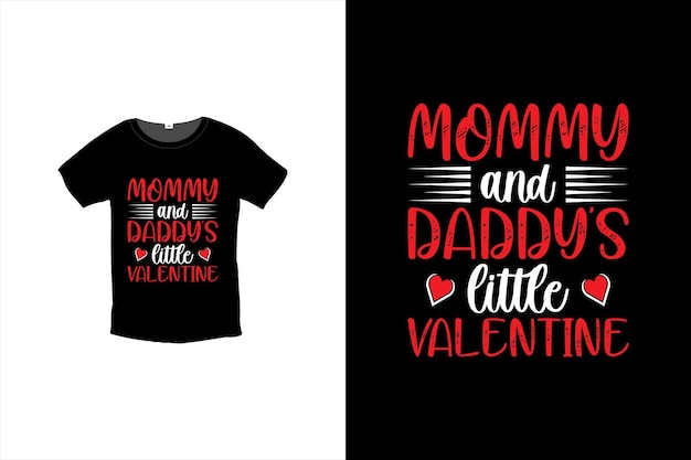 Mommy And Daddy's Little Valentine T-shirt Design, Valentine day T-shirt design Template