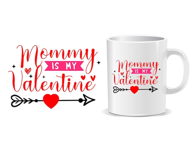 Vector mommy is my valentine happy valentine's day quotes mug design vector