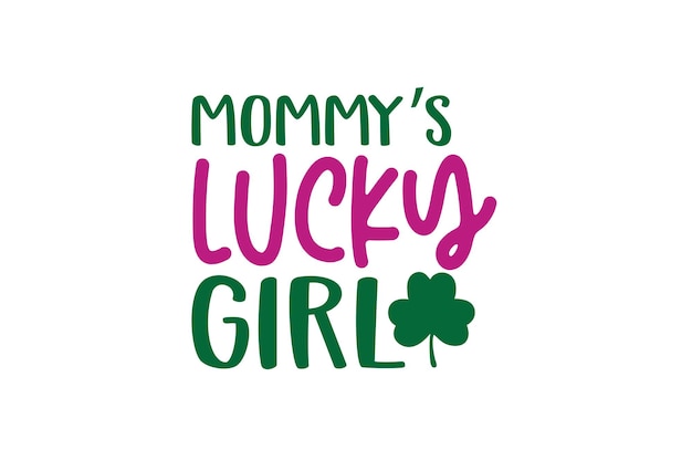 Mommys Lucky Girl svg