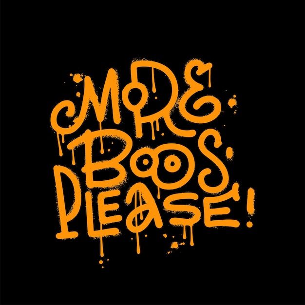 More boos please urban style graffiti lettering sprayed with leak in orange on black vector hand dra