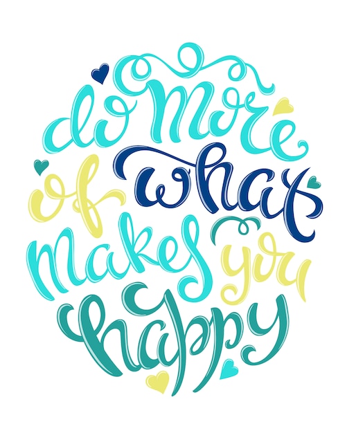 Do more of what makes you happy