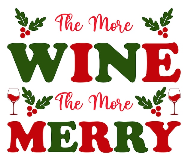 The More Wine The More Merry Svg Christmas Svg Christmas Funny Shirt Christmas Silhouette