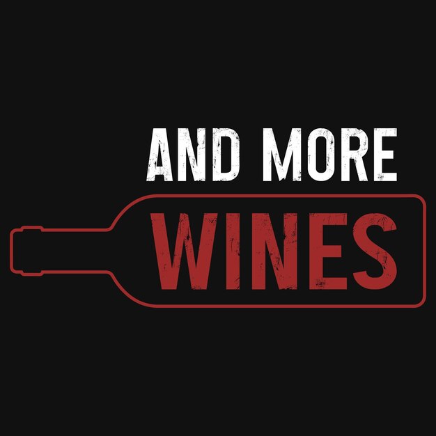 And more wines typography tshirt design