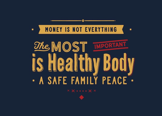 the most important is a healthy body