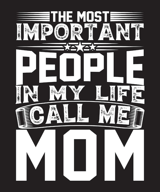 MOST IMPORTANT PEOPLE CALL ME MOM TSHIRT DESIGN