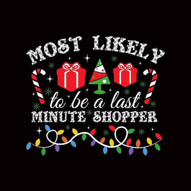 Vector most likely to be a last minute shopper christmas typography tshirt design vector jesus christ