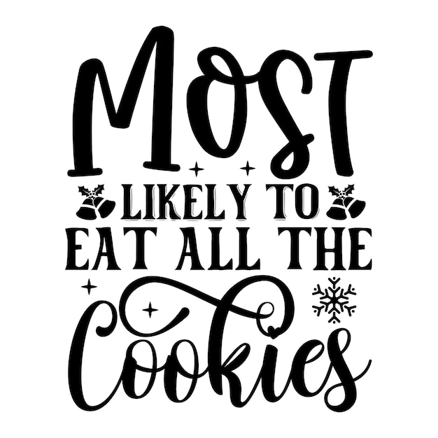 Most likely to eat all the cookies SVG