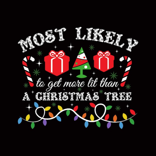 Most Likely To Get More Lit Than A Christmas Tree Christmas Typography Tshirt Design Vector Jesus