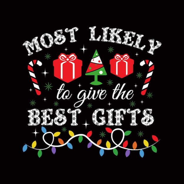 Vector most likely to give the best gifts christmas typography tshirt design vector jesus christ xmas